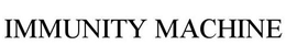 IMMUNITY MACHINE trademark