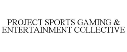 PROJECT SPORTS GAMING & ENTERTAINMENT COLLECTIVE trademark
