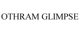 OTHRAM GLIMPSE trademark