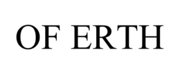 OF ERTH trademark