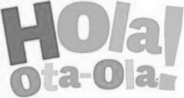 HOLA! OTA-OLA trademark