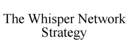 THE WHISPER NETWORK STRATEGY trademark