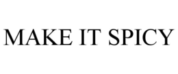 MAKE IT SPICY trademark