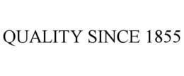 QUALITY SINCE 1855 trademark