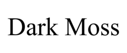 DARK MOSS trademark