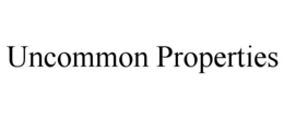 UNCOMMON PROPERTIES trademark
