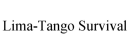 LIMA-TANGO SURVIVAL trademark