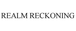 REALM RECKONING trademark