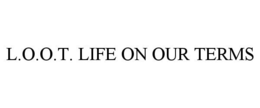 L.O.O.T. LIFE ON OUR TERMS trademark