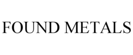 FOUND METALS trademark