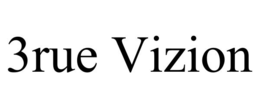 3RUE VIZION trademark
