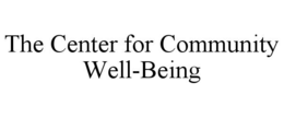 THE CENTER FOR COMMUNITY WELL-BEING trademark