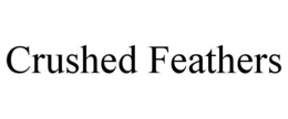 CRUSHED FEATHERS trademark