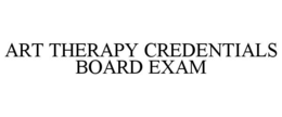 ART THERAPY CREDENTIALS BOARD EXAM trademark