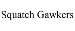 SQUATCH GAWKERS trademark