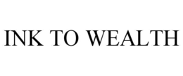 INK TO WEALTH trademark