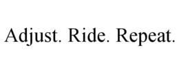 ADJUST. RIDE. REPEAT. trademark