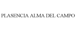 PLASENCIA ALMA DEL CAMPO trademark
