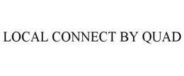 LOCAL CONNECT BY QUAD trademark