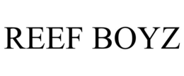 REEF BOYZ trademark