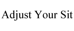 ADJUST YOUR SIT trademark