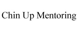 CHIN UP MENTORING trademark