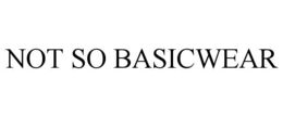 NOT SO BASICWEAR trademark