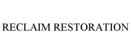 RECLAIM RESTORATION trademark