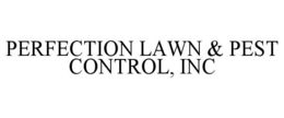 PERFECTION LAWN & PEST CONTROL, INC trademark