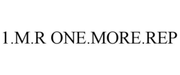 1.M.R ONE.MORE.REP trademark