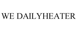 WE DAILYHEATER trademark