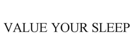 VALUE YOUR SLEEP trademark