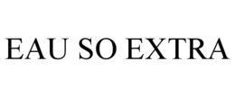 EAU SO EXTRA trademark