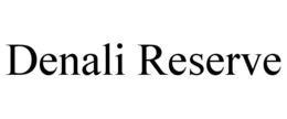 DENALI RESERVE trademark
