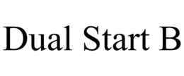 DUAL START B trademark