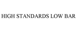 HIGH STANDARDS LOW BAR trademark
