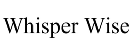 WHISPER WISE trademark