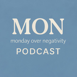 MON MONDAY OVER NEGATIVITY PODCAST trademark