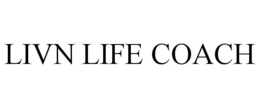 LIVN LIFE COACH trademark