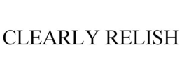 CLEARLY RELISH trademark