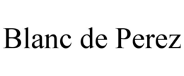 BLANC DE PEREZ trademark