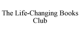 THE LIFE-CHANGING BOOKS CLUB trademark