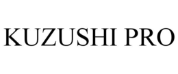 KUZUSHI PRO trademark