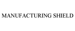 MANUFACTURING SHIELD trademark