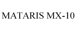 MATARIS MX-10 trademark