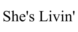 SHE'S LIVIN' trademark