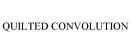 QUILTED CONVOLUTION trademark