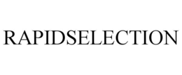 RAPIDSELECTION trademark