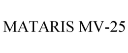 MATARIS MV-25 trademark