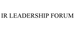 IR LEADERSHIP FORUM trademark